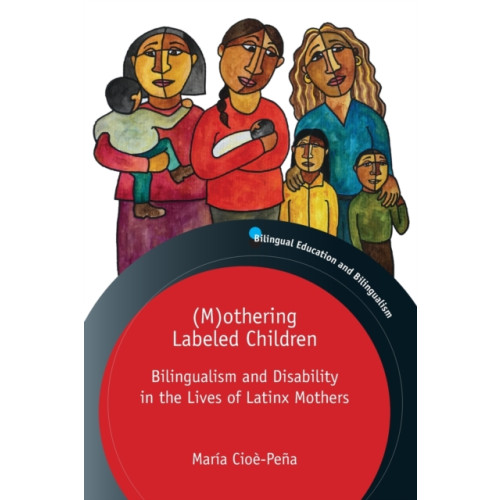 Multilingual Matters (M)othering Labeled Children (häftad, eng)