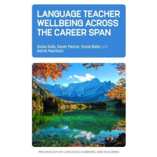 Multilingual Matters Language Teacher Wellbeing across the Career Span (häftad, eng)