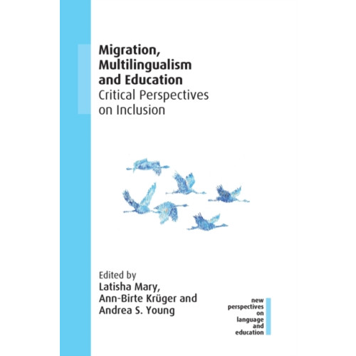 Multilingual Matters Migration, Multilingualism and Education (häftad, eng)