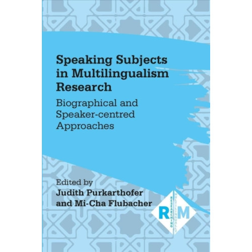 Multilingual Matters Speaking Subjects in Multilingualism Research (häftad, eng)