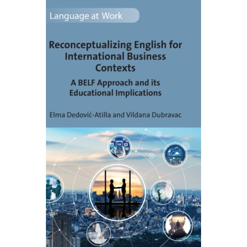 Multilingual Matters Reconceptualizing English for International Business Contexts (inbunden, eng)