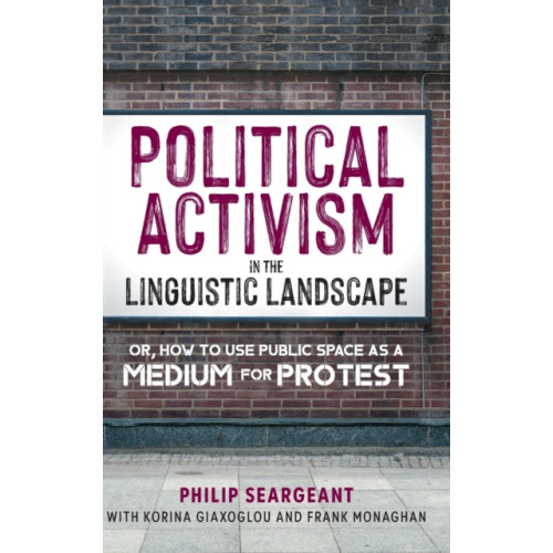 Multilingual Matters Political Activism in the Linguistic Landscape (inbunden, eng)