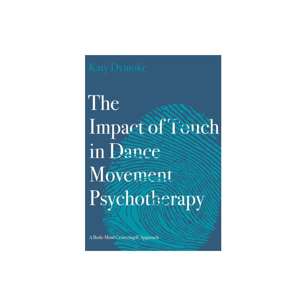 Produktbild för The Impact of Touch in Dance Movement Psychotherapy (häftad, eng)