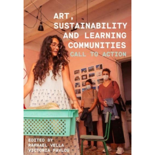 Intellect Books Art, Sustainability and Learning Communities (inbunden, eng)