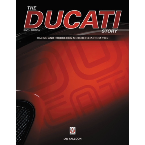 David & Charles The Ducati Story - 6th Edition (inbunden, eng)