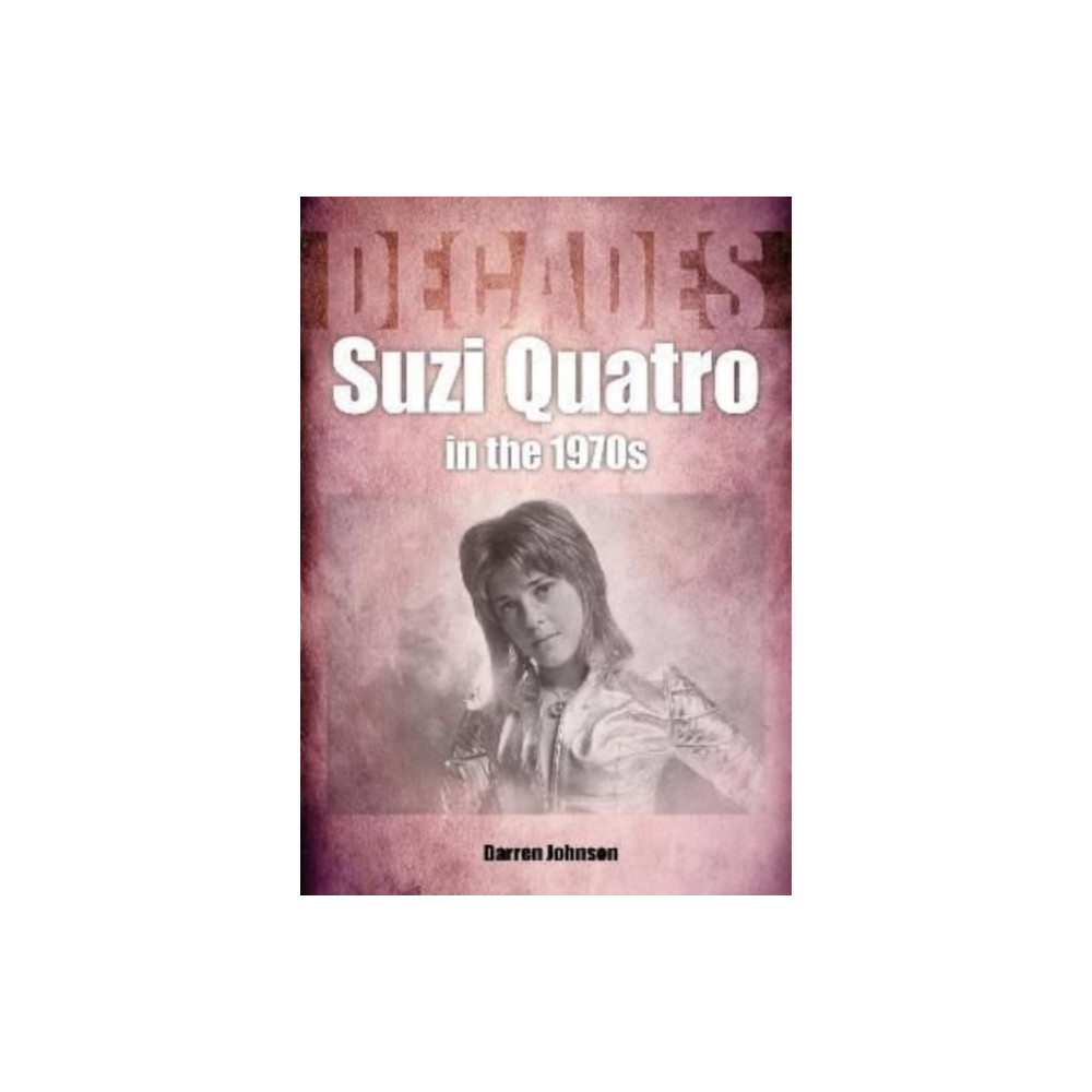 Produktbild för Suzi Quatro in the 1970s (Decades) (häftad, eng)