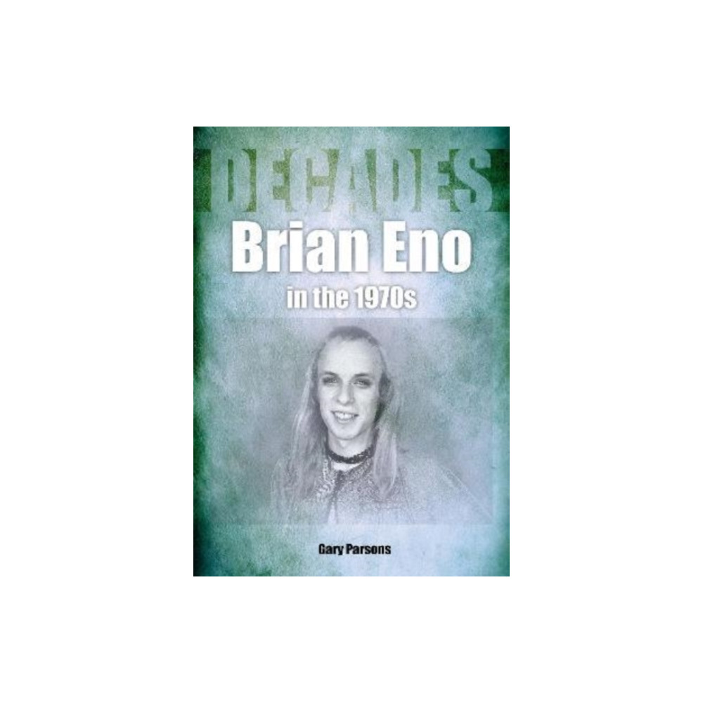 Produktbild för Brian Eno in the 1970s (häftad, eng)