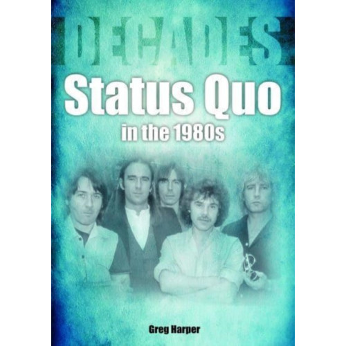 Sonicbond Publishing Status Quo in the 1980s (häftad, eng)