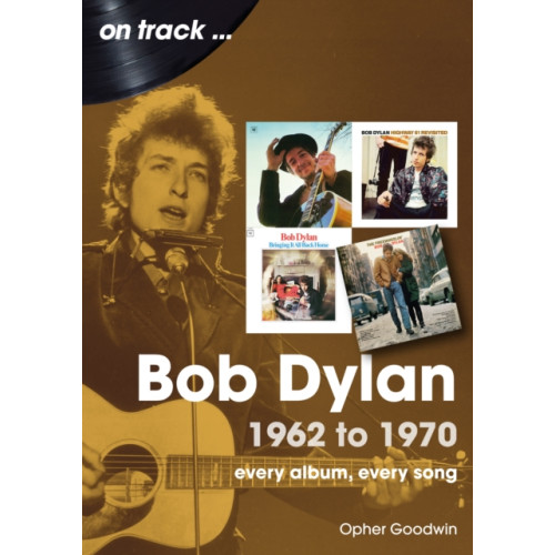 Sonicbond Publishing Bob Dylan 1962 to 1970 On Track (häftad, eng)