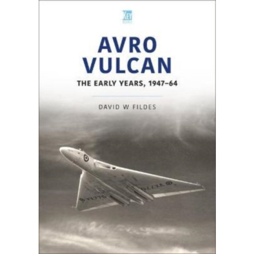 Key Publishing Ltd Avro Vulcan: The Early Years 1947-64 (häftad, eng)