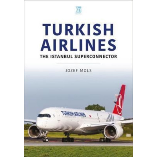 Key Publishing Ltd Turkish Airlines: The Istanbul Superconnector (häftad, eng)