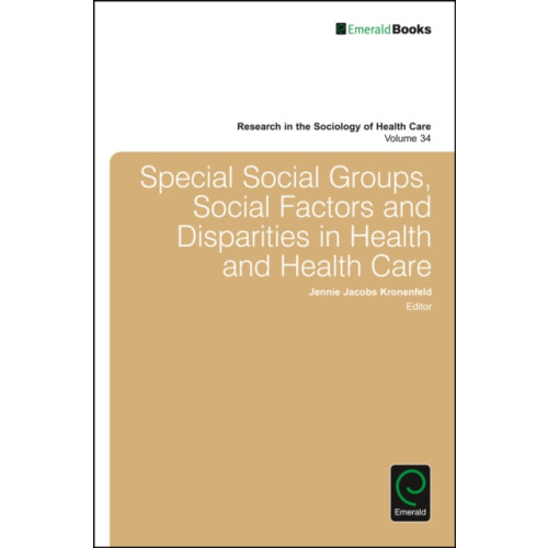 Emerald Publishing Limited Special Social Groups, Social Factors and Disparities in Health and Health Care (inbunden, eng)