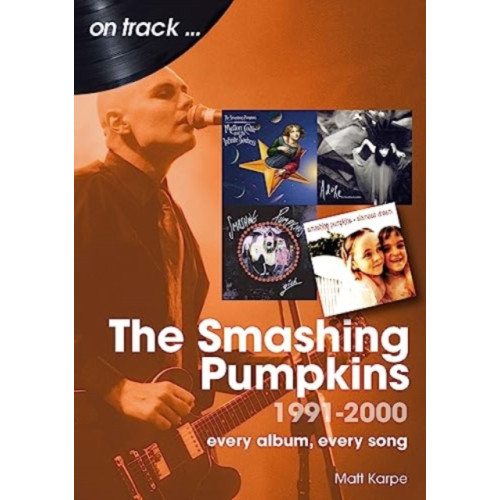 Sonicbond Publishing The Smashing Pumpkins 1991 to 2000 On Track (häftad, eng)