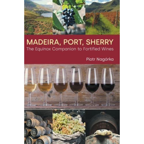 Equinox Publishing Ltd Madeira, Port, Sherry (inbunden, eng)