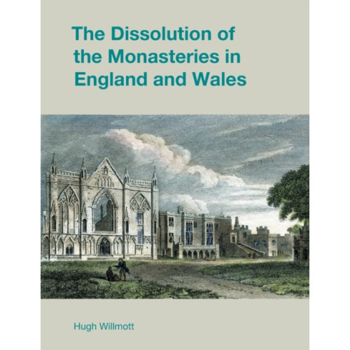 Equinox Publishing Ltd The Dissolution of the Monasteries in England and Wales (häftad, eng)