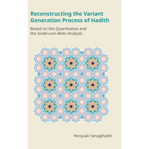 Equinox Publishing Ltd Reconstructing the Variant Generation Process of Hadith (inbunden, eng)