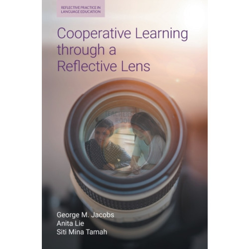 Equinox Publishing Ltd Cooperative Learning Through a Reflective Lens (häftad, eng)