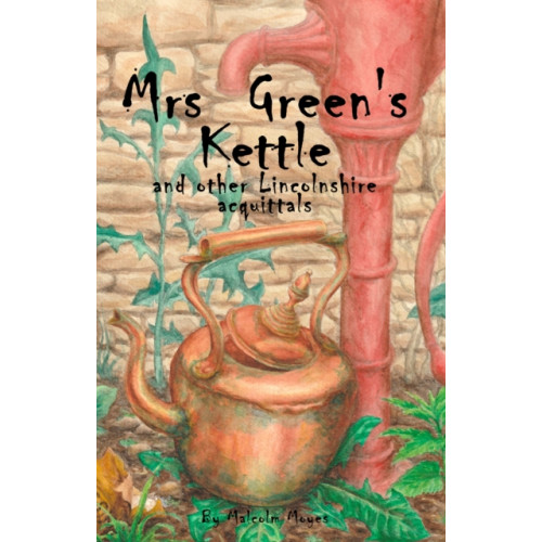 Troubador Publishing Mrs Green's Kettle and other Lincolnshire Acquittals (häftad, eng)