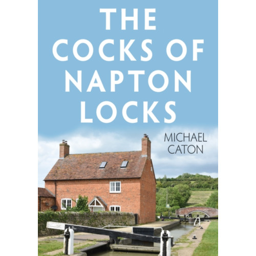 Troubador Publishing The Cocks of Napton Locks (häftad, eng)