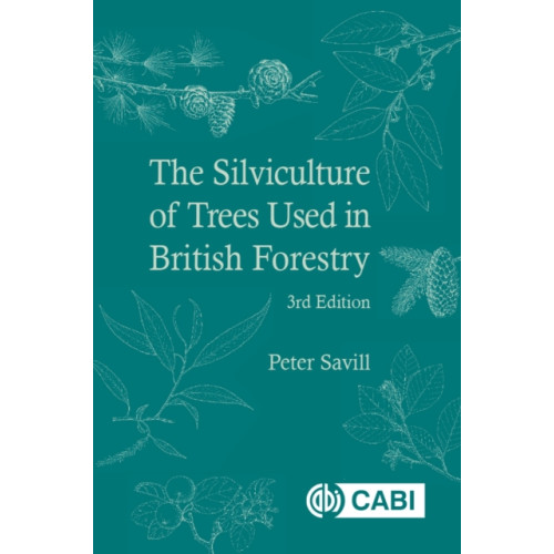 CABI Publishing Silviculture of Trees Used in British Forestry, The (inbunden, eng)