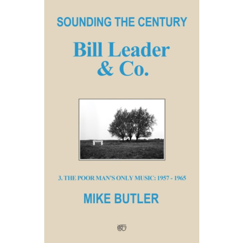 Troubador Publishing Sounding the Century: Bill Leader & Co. (häftad, eng)