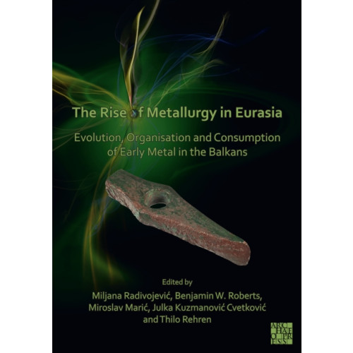 Archaeopress The Rise of Metallurgy in Eurasia (häftad, eng)