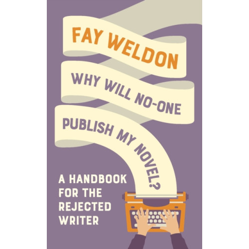 Why Will No-One Publish My Novel? , Bloomsbury Publishing PLC (häftad, english)