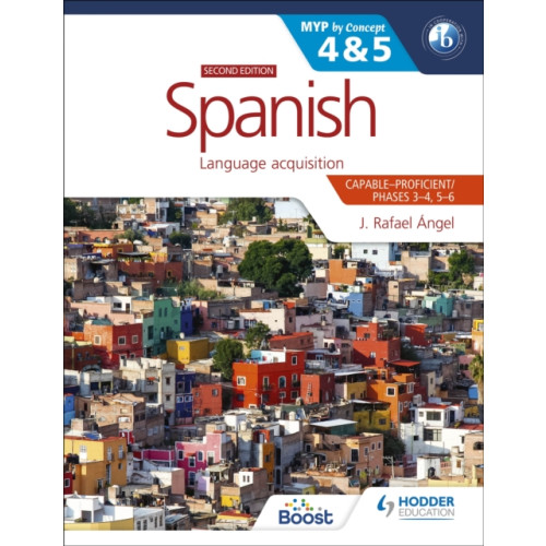 Hachette Learning Spanish for the IB MYP 4&5 (Capable-Proficient/Phases 3-4, 5-6): MYP by Concept Second Edition (häftad, eng)