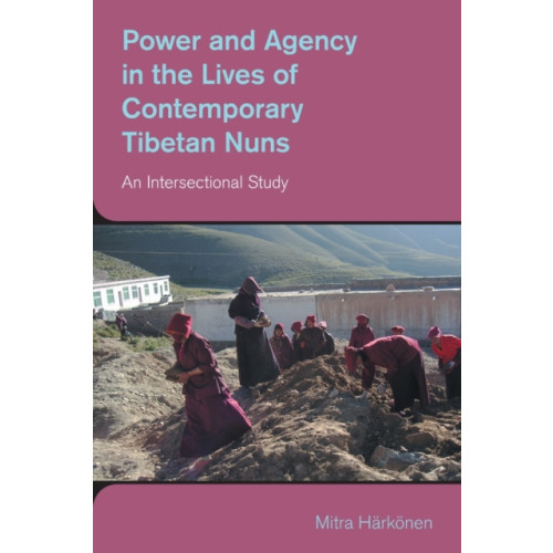 Equinox Publishing Ltd Power and Agency in the Lives of Contemporary Tibetan Nuns (häftad, eng)