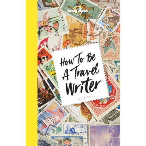 Lonely Planet Global Limited Lonely Planet How to be a Travel Writer (häftad, eng)