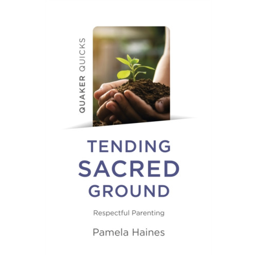 Collective Ink Quaker Quicks - Tending Sacred Ground (häftad, eng)