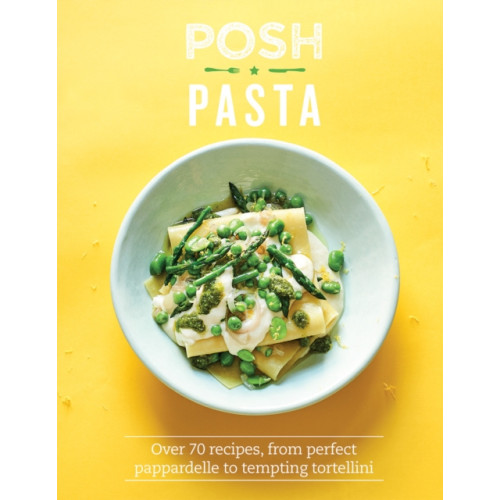 Quadrille Publishing Ltd Posh Pasta (inbunden, eng)