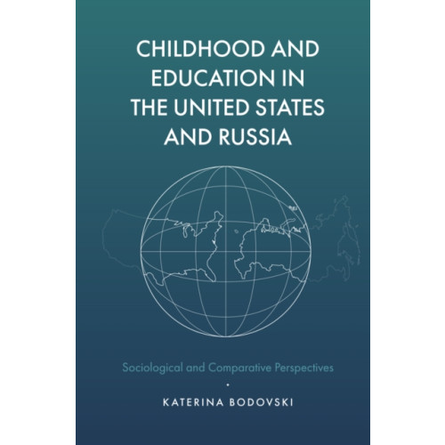 Emerald Publishing Limited Childhood and Education in the United States and Russia (inbunden, eng)