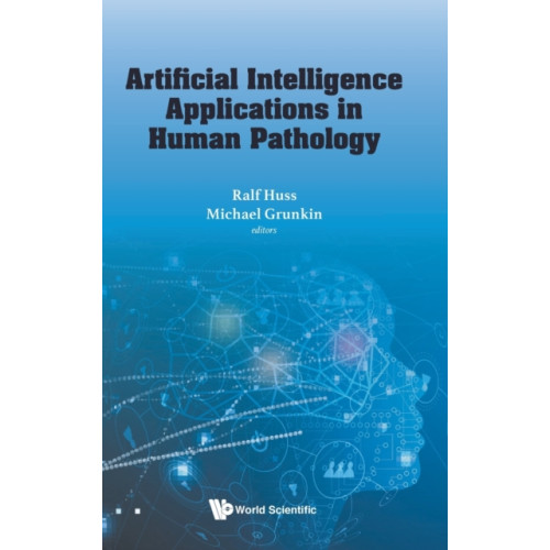 World Scientific Europe Ltd Artificial Intelligence Applications In Human Pathology (inbunden, eng)