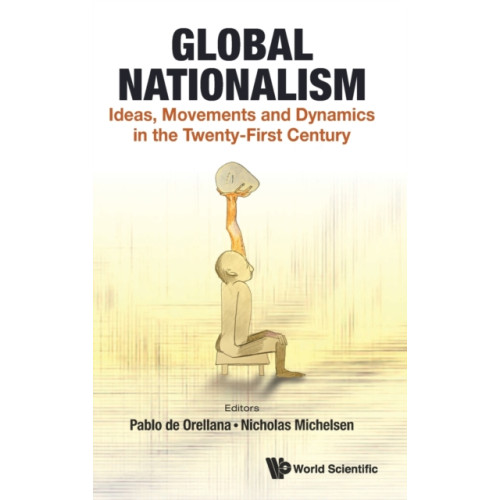 World Scientific Europe Ltd Global Nationalism: Ideas, Movements And Dynamics In The Twenty-first Century (inbunden, eng)