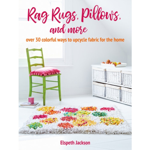 Ryland, Peters & Small Ltd Rag Rugs, Pillows, and More (häftad, eng)