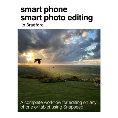 Ryland, Peters & Small Ltd Smart Phone Smart Photo Editing (häftad, eng)