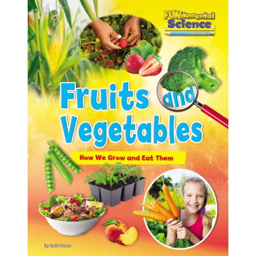 Fruits and Vegetables: How We Grow and Eat Them (häftad, eng)