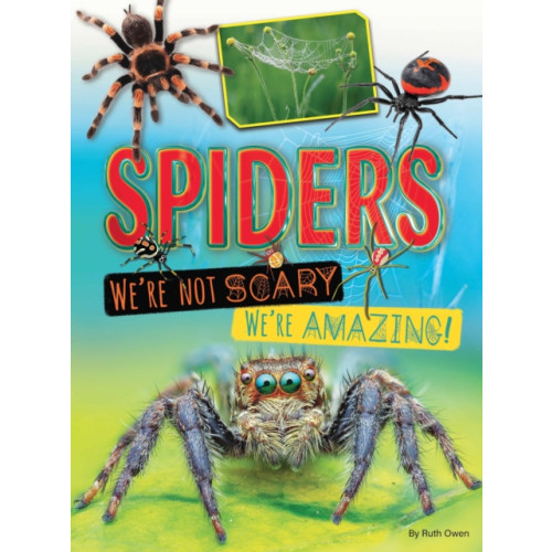 Ruby Tuesday Books Ltd Spiders We're Not Scary We're Amazing (häftad, eng)