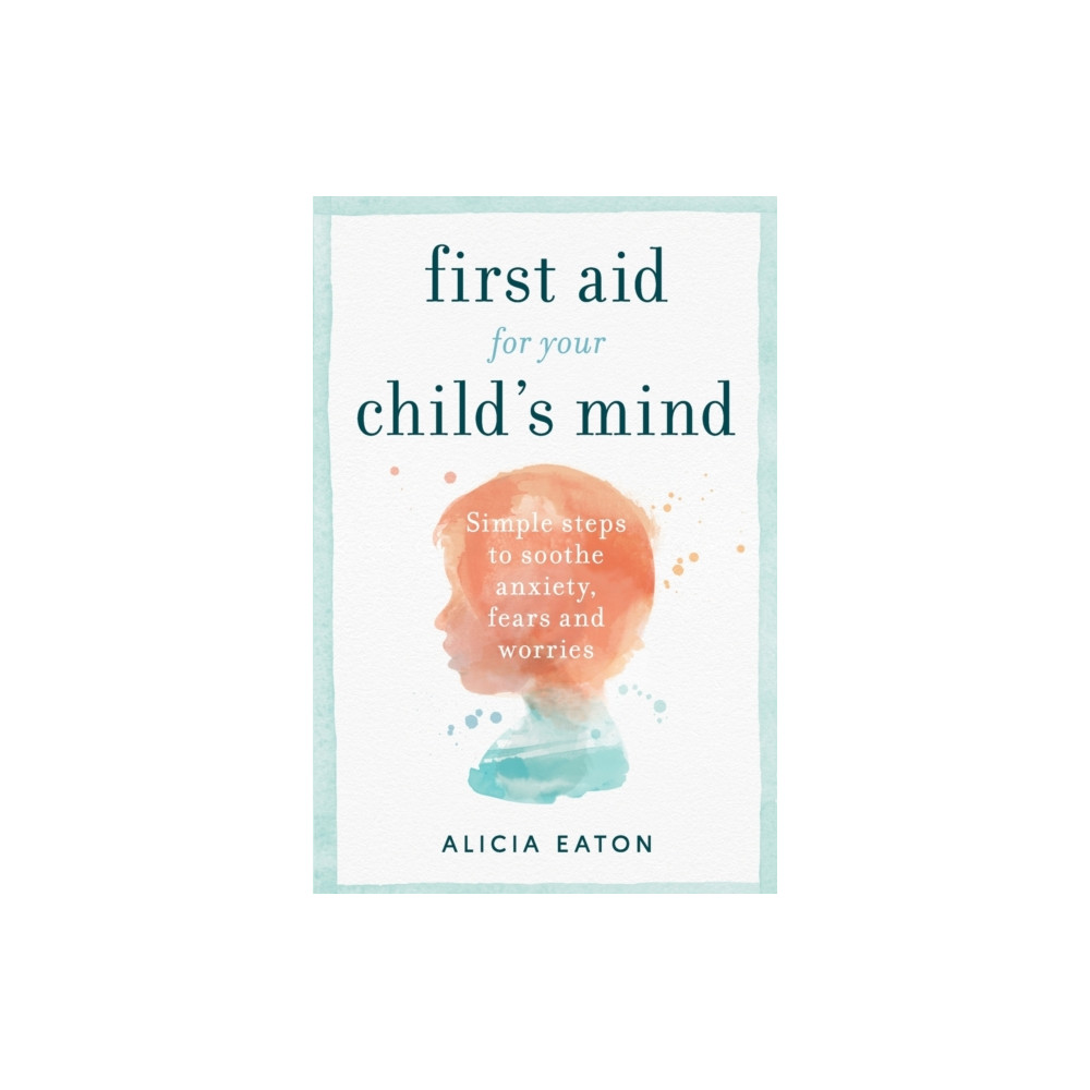 Produktbild för First Aid for your Child's Mind (häftad, eng)