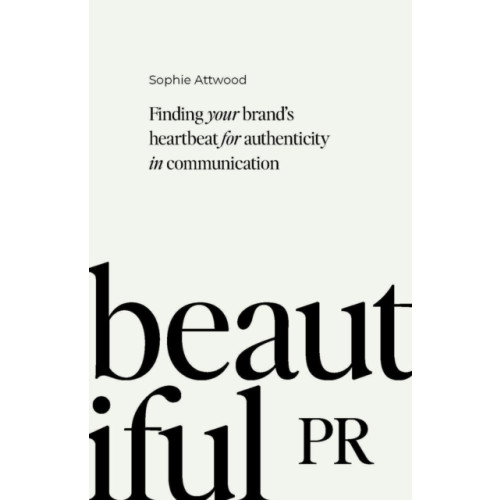 Practical Inspiration Publishing Beautiful PR (häftad, eng)