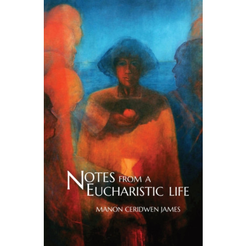 Cinnamon Press Notes from a Eucharistic Life (häftad, eng)