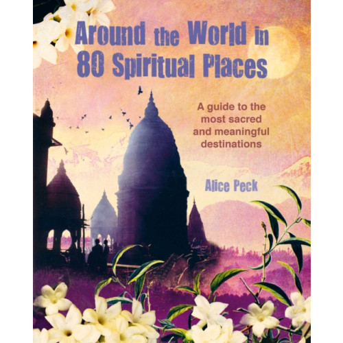 Ryland, Peters & Small Ltd Around the World in 80 Spiritual Places (inbunden, eng)