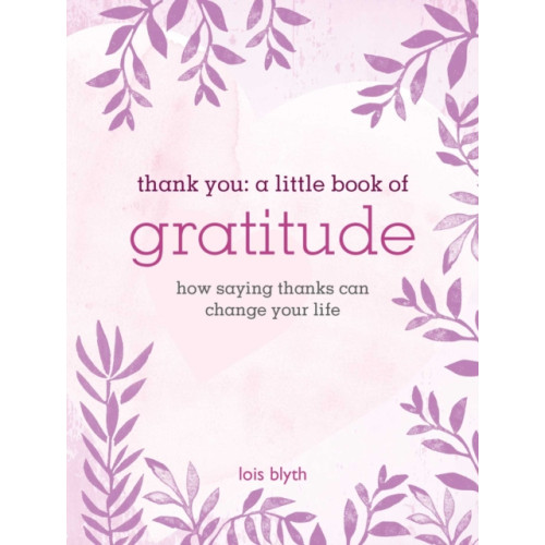 Ryland, Peters & Small Ltd Thank You: A Little Book of Gratitude (inbunden, eng)