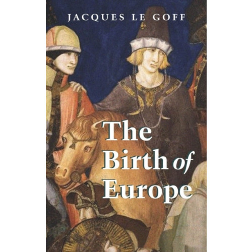John Wiley And Sons Ltd The Birth of Europe (häftad, eng)