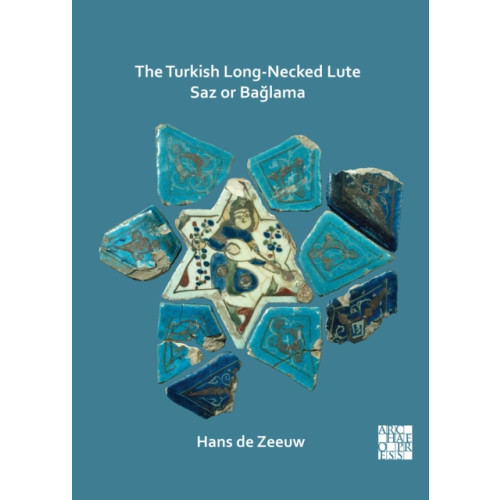 Archaeopress The Turkish Long-Necked Lute Saz or Baglama (häftad, eng)