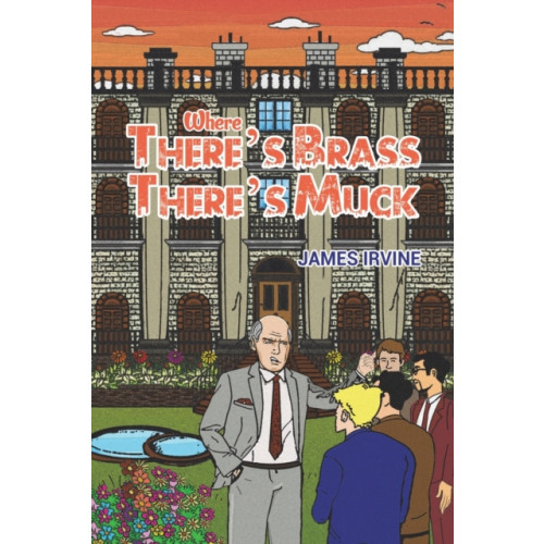 Austin Macauley Publishers Where There's Brass, There's Muck (häftad, eng)