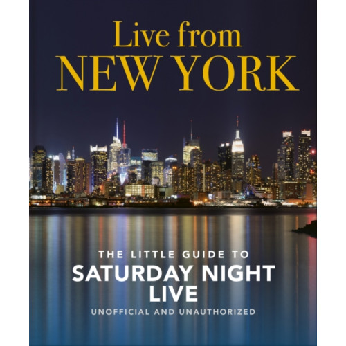 Headline Publishing Group Live from New York: The Little Guide to Saturday Night Live (inbunden, eng)