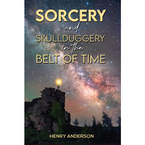 Austin Macauley Publishers Sorcery and Skullduggery in the Belt of Time (inbunden, eng)
