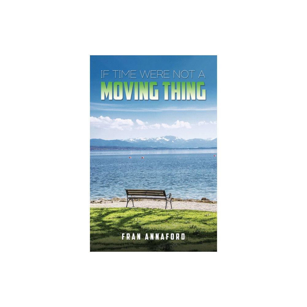 Produktbild för If Time Were Not a Moving Thing (inbunden, eng)